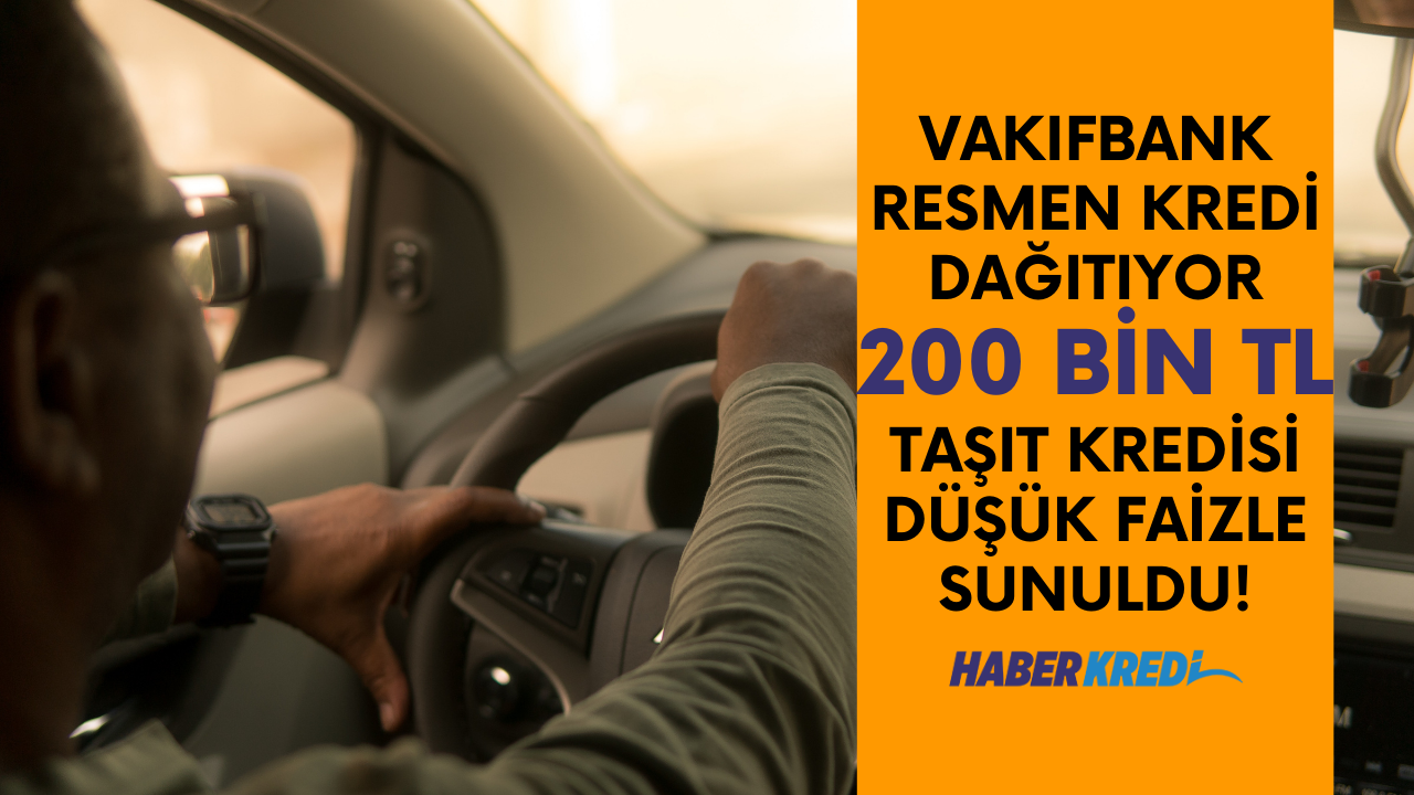Devlet bankasından büyük destek geldi! En ucuz araba Vakıfbank 200 bin TL taşıt kredisi ile sizin olacak!