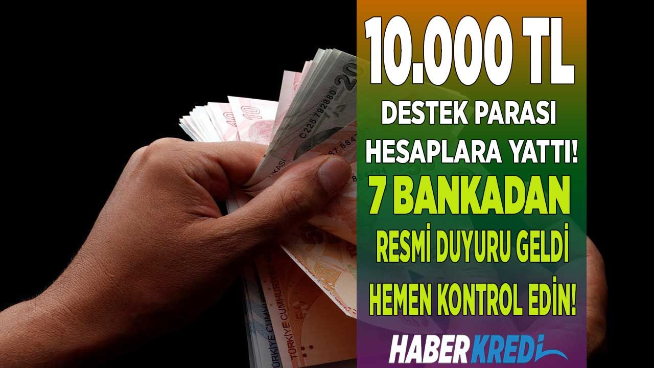 7 bankadan resmi duyuru yapıldı! 11 haneli kimlik numarasına göre 10.000 TL destek parası yatırıldı hemen kontrol edin