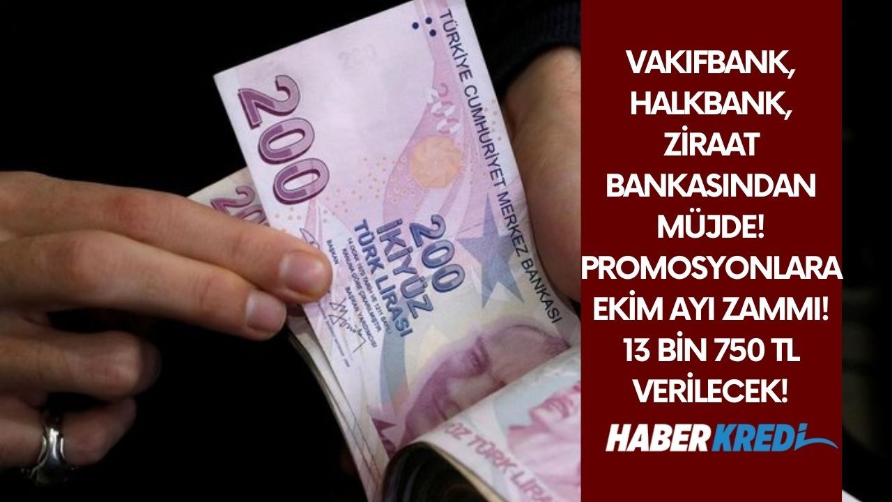VAKIFBANK, HALKBANK, ZİRAAT Bankasından müjde! Promosyonlara Ekim ayı zammı! 13 bin 750 TL verilecek!