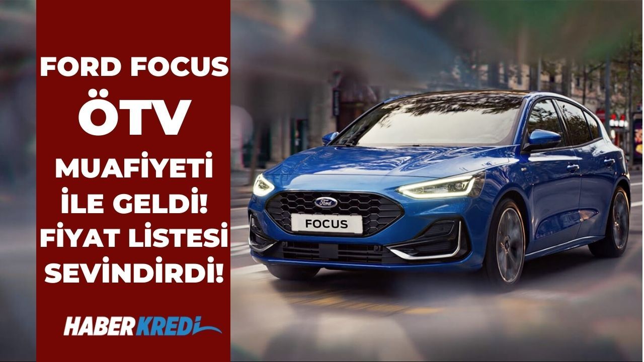 Ekim 2022 Ford Focus ÖTV muafiyetli fiyat listesi yayınlandı! 260 bin TL'den başlayan fiyatlar sevindirecek!