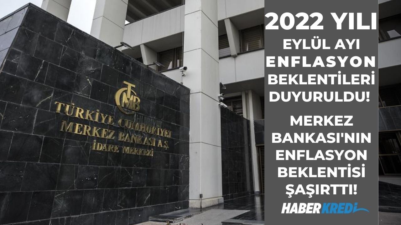 2022 yılı eylül ayı enflasyon beklentileri duyuruldu! Merkez Bankası'nın enflasyon beklentisi şaşırttı!