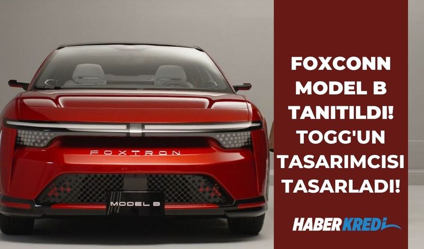 Togg ve Ferrari tasarımcısı şimdi de Foxconn için otomobil tasarımı yaptı! Foxconn Model B özellikleri, Türkiye fiyatı